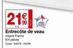 entrecôte de veau 6/4 pièces origine france - 21€ - viande de veau pancake - codes: 636378-292384