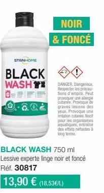 stanhome black wash noir & foncé : utilisez avec précaution ! peut provoquer une allergie cutanée et de graves lésions des yeux. promo !