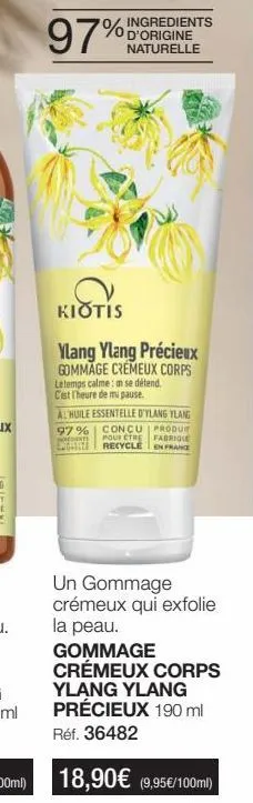kiotis ylang ylang précieux: gommage cremueux corps 97% d'ingrédients naturels - offrez-vous un temps de paix!
