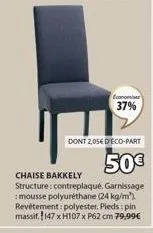 chaise bakkely à 79,99€ : economisez 37%, structure contreplaqué + polyester + pin massif