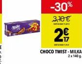 -30%  3,10 €  2€  7744  CHOCO TWIST - MILKA 2 x 140 g 