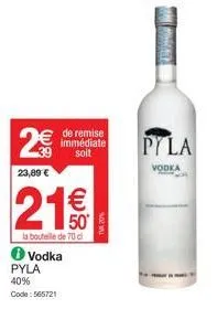 vodka pyla 40%, 50€ la bouteille de 70cl - 20% de remise immédiate avec code 565721