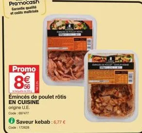 garantie qualité : émincés de poulet rôtis patent + kebab promo: € 56 la boîte (100g) | origine ue