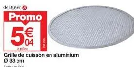 promo grille de cuisson en aluminium ø 33 cm de buyer à €4/pièce - code 894293