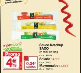 Promotion +20 : 10g Monclub POHITS, Sauce Ketchup SAXO, Late Sauce, Mayonnaise et Salade à des prix imbattables!