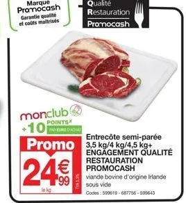 offre exceptionnelle : entrecôte semi-parée irlandaise sous vide - 24€/kg - promo 3.5kg/4kg/4.5kg+ monclub+10€