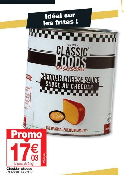 3 kg Cheddar Cheese CLASSIC FOODS avec Promo 17€ - Idéal sur les Frites - EST. 1978 - TVA 5,5%