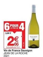 6 pour 4  le prix de  3,99 €  2€  66  la bouteille de 75 cl 