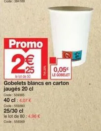 promo 2 : gobelets en carton 20cl - 32 4,07€ - 25/30cl 4,96€ - 0,05€ le lot de 80