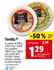Tortilla fraîche à prix réduit : 2 pour 1,94 € ! BACON, ÉPINARDS-POIVRONS ou CHORIZO-OIGNON S70/5701683.