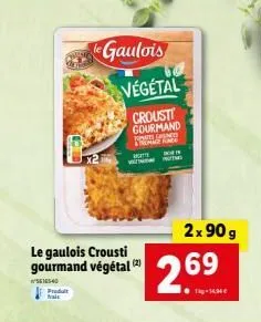 goûtez au plaisir vegetal avec le gaulois crousti gourmand 2x90g à 2,69€ - promo tip-14!