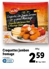 Croquettes au jambon Serrano et fromage Manchego : La Chance de la Croissance Ha & Manchage, Boîte de 350g, 2.59€.
