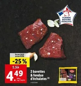 promo spéciale : 2 bavettes & fondue d'échalotes (2) à -25% - seulement 5,99€ ! - viande bovine française.
