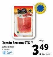 Jamón Serrano STG  Affiné 11 mois  S701630  Produt  240g  3.4⁹ 