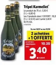 tripel karmeliet: 3 produits en promotion, 8,4%vol, 5,10 €/75 cl (1l-6,80 €)!