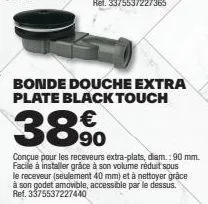 bonde douche extra plate black touch : 38% de réduction - diamètre 90 mm, volume réduit sous le receveur (40 mm) et facile à nettoyer!