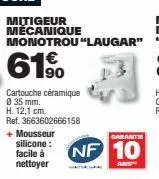 cartouche céramique mécanique monotrou laugar - 61% + mousseur silicone - garantie nf 10 - ref. 3663602666158