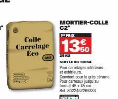 promo ! colle carrelage 13 gris - 25kg - prix spécial par kg: 0,54€ - pour intérieur/extérieur - jusqu'à 45x45 cm.