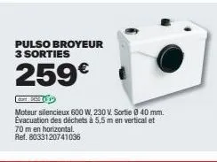 pulso broyeur 3 sorties: moteur silencieux 600 w, évacuation des déchets jusqu'à 70 m, 259€! ref.8033120741036