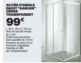 Porte-Vitre Garian en Verre Transparent Ép. 4 mm - 80x80x185cm - à seulement 99€ !