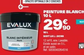 Peinture Blanche EVALUX MAT 10L dès 2€99 - 29% de remise, 12m²/L lavable!