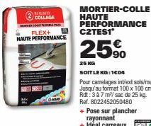 Mortier-colle Flex+ 25 kg: Haute Performance C2TEs1* à 1€04 le Kg, jusqu'au 100 x 100 cm. Promo 25%. Résistance 3 à 7 m.