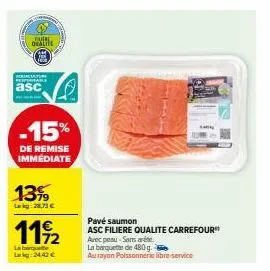 qualité carrefour : pavé de saumon avec/sans peau -15% de réduction immédiate, 480g - 24,42€.