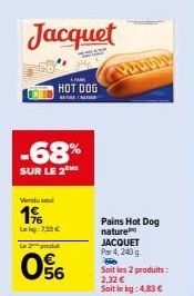 Promo -68% sur le 2eme: Pains Hot Dog JACQUET (200g) à 2,32€/kg!