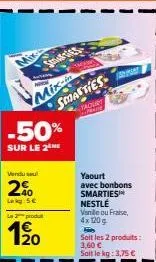 2 yaourts smarties praise nestlé, jusqu'à -50%, à partir de 3,60 € - fraise ou vanille, 4x 120 g chacun.