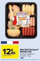 maxi grill classique maitre coo: paprika et provence à 12.⁹9€! maitre coq et mari griff à 172€