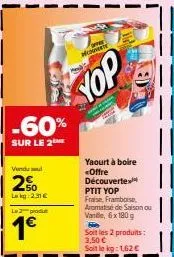 offre découvertes ptit yop: fraise et framboise, 2 pour 3 € ! 2,31 € -60 % sur le 2e.