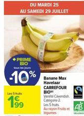 Promo Banane Max Havelaar : -10% sur Les 5 futs du 25 au 29 juillet chez Carrefour !