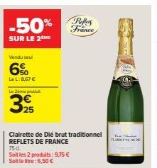 75cl Clairette de Dié Brut Traditionnel Reflets de France -50% SUR LE 2E PRODUIT, 8,67€ LeL, 6,50€ le litre. 9,75€ les 2 produits