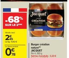 25% de Réduction Sur le 2eme Burgers JACQUET Création Nature - 9,42€!