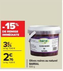 BARRAL OLIVES NOIRES AU NATUREL : REMISE DE -15% ! 600g à 5,42€ / 76kg à 4,60€.
