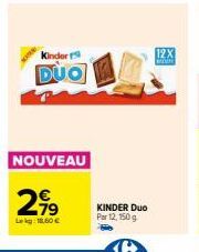 Kinder r  DUO  NOUVEAU  2,99  Lekg: 18,60 €  KINDER Duo Par 12, 150 g  12X 