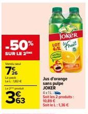 Joker LOT -50% : 4.1L Jus d'Orange Sans Pulpe + 4x1L Soit 10,89€, Seulement 1,36€ Avec le Pack LeL!