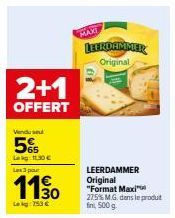 Leerdammer Original Format Maxi 500g : 2+1 OFFERT, 5% de réduction ! M.G. 27.5% dans le produit fini, 11.30€ le KG