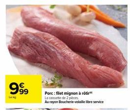 Filet Mignon à Rôtir: La Cassette de 2 Pièces au Rayon Boucherie-Volaille Libre Service - 999 Lekg!