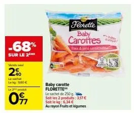 vente flash: -68% sur les baby carottes florette! frais & sans conservateur, sachet 250g à 6,34€/kg.