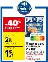 noix de cajou classic gris de carrefour à 3,50€, soit -40% sur le 2ème produit!