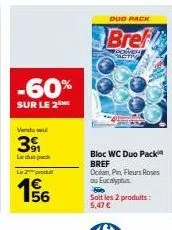 offre spéciale -60% : pour 5,47 € obtenez un duo pack bref ocean pin et un bloc wc duo pack bref fleurs roses ou eucalyptus.