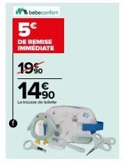 bebeconfort  5€  DE REMISE IMMÉDIATE  19%  14%  La trousse de to 