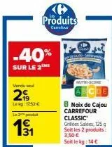 ​2 produits carrefour en promotion ! noix de cajou classic et grilles saldes -40% ! 3,50€ seulement !