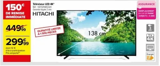 téléviseur led 4k* hitachi 55f501hks320 avec 150€ de réduction, garantie 2 ans et assurance incluse - quantité limitée!