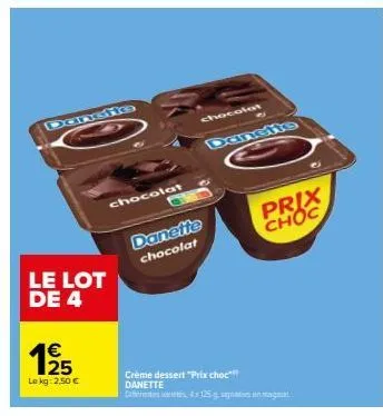 prix choc ! danette d4125g sagnaties au chocolat : le lot de 4 à 19/15 € le kg (2,50 €) !