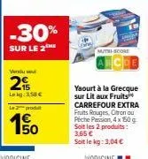 30% de réduction sur le yaourt à la grecque - 150 g de mutri-score carrefour extra fruits rouges, citron ou piche passion.