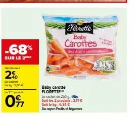 offre spéciale : -68% sur le frais & sans conservateur florette baby carottes - sachet de 250 g à 9,00 € seulement !