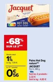 Vente Flash! Pains Hot Dog Nature JACQUET à 4,83 €/kg, -68% SUR LE 2!