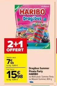 offre spéciale summer party haribo : 2 dragibus + 1 offert + 800g de multipack summer! 7.99€ le kg!